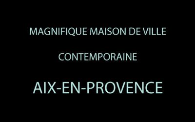 MAGNIFIQUE MAISON DE VILLE CONTEMPORAINE À AIX-EN-PROVENCE